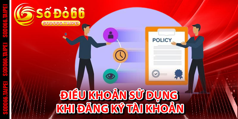 Điều Khoản Sử Dụng Khi Đăng Ký Tài Khoản