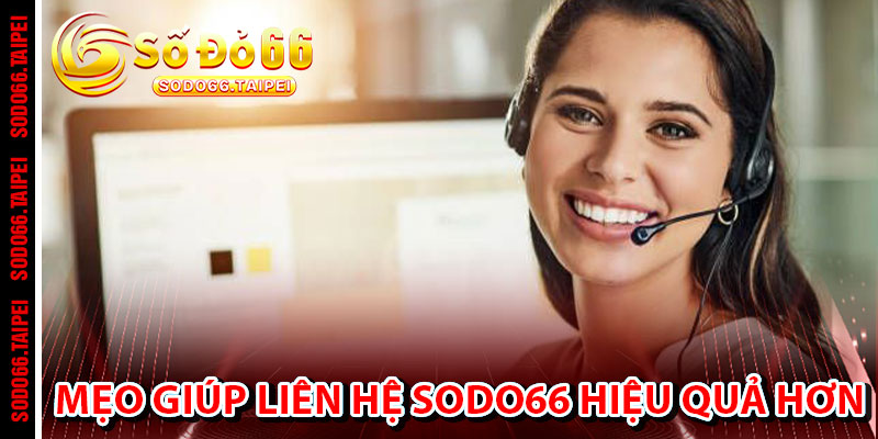 Mẹo Giúp Liên Hệ Sodo66 Hiệu Quả Hơn
