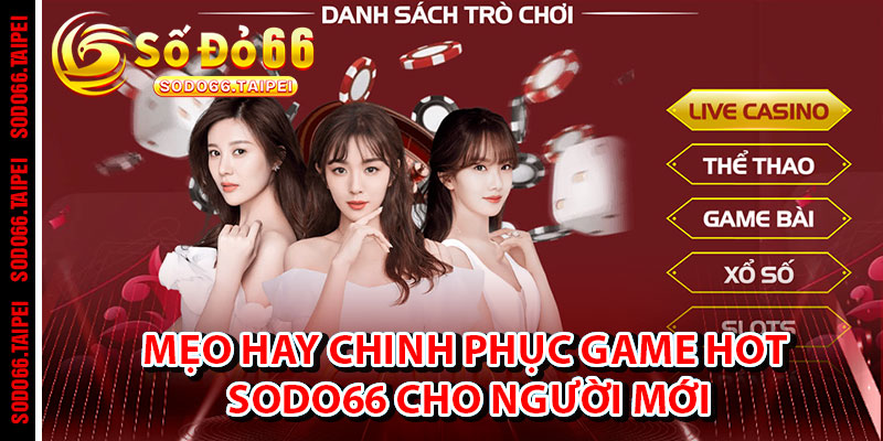 Mẹo Hay Chinh Phục Game Hot Sodo66 Cho Người Mới