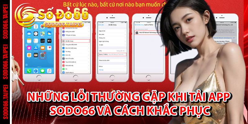Những Lỗi Thường Gặp Khi Tải App Sodo66 Và Cách Khắc Phục