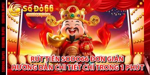 Rút Tiền Sodo66 Đơn Giản – Hướng Dẫn Chi Tiết Thực Hiện Chỉ Trong 1 Phút