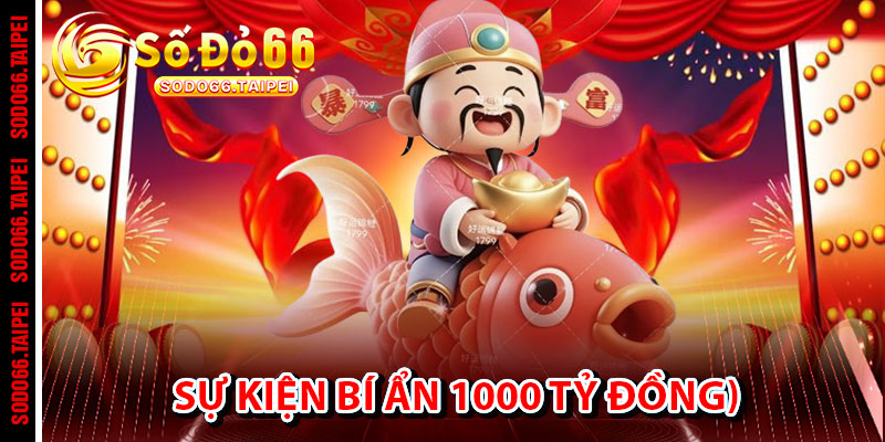 Sự Kiện Bí Ẩn 1000 Tỷ Đồng (Từ 20–25 Hàng Tháng)