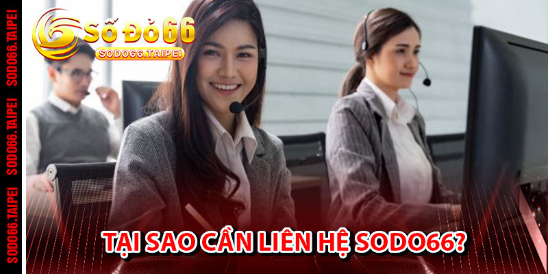 Tại Sao Cần Liên Hệ Sodo66?