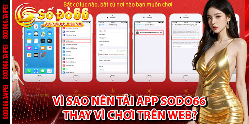 Vì Sao Nên Tải App Sodo66 Thay Vì Chơi Trên Web?